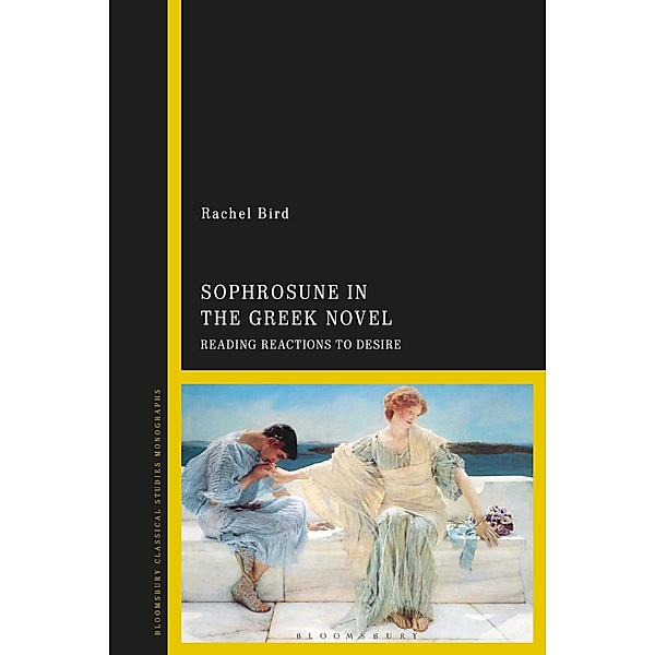 Sophrosune in the Greek Novel, Rachel Bird