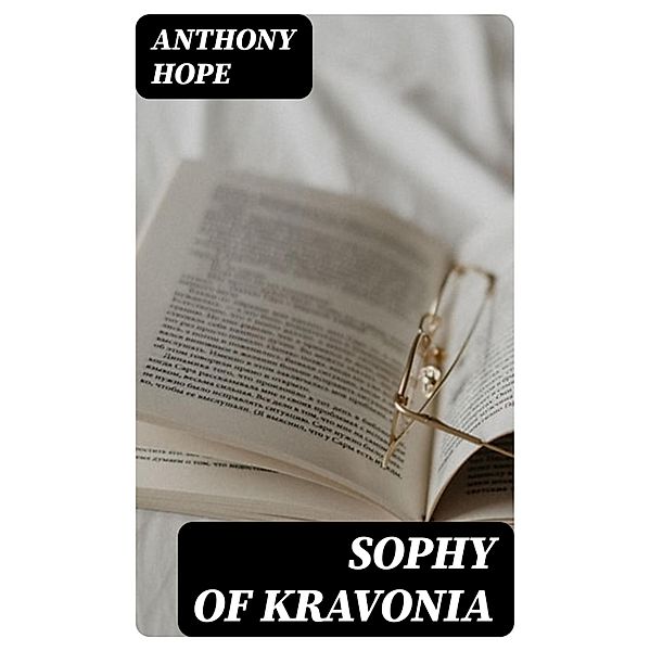 Sophy of Kravonia, Anthony Hope