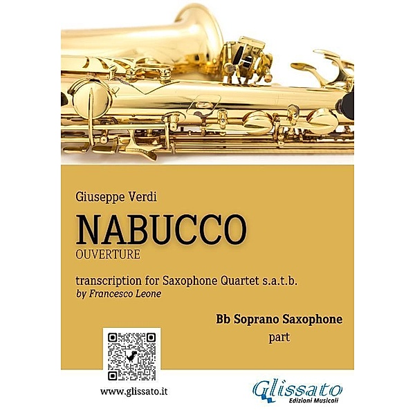 Soprano Saxophone part of Nabucco overture for Sax Quartet / Nabucco - Saxophone Quartet Bd.1, Giuseppe Verdi, a cura di Francesco Leone