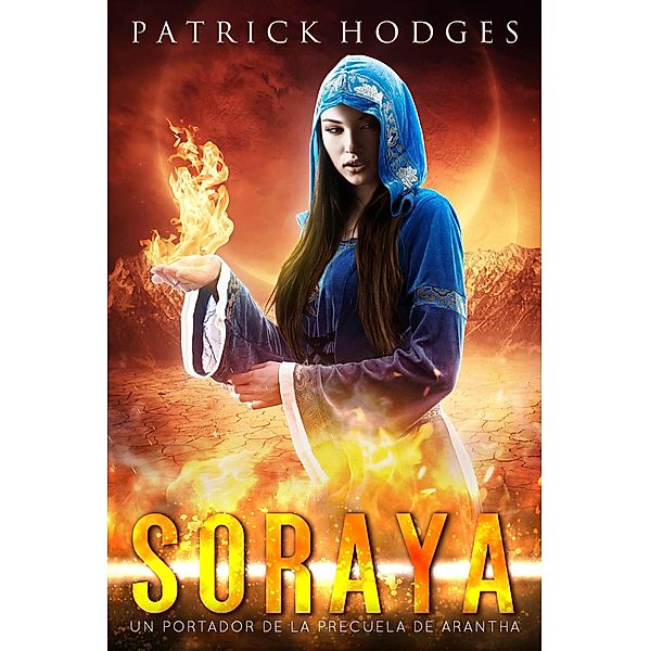 Soraya: un precuela del portador de Arantha, Patrick Hodges