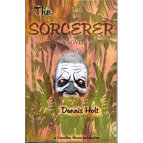 Sorcerer - A Novel, Dennis Holt