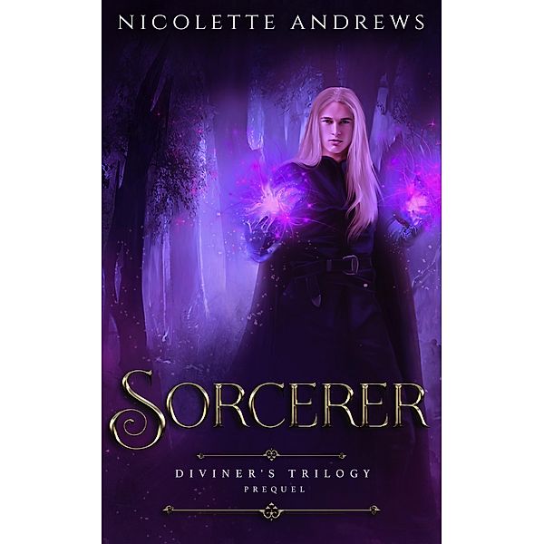 Sorcerer (Reign of Prophecy, #0) / Reign of Prophecy, Nicolette Andrews