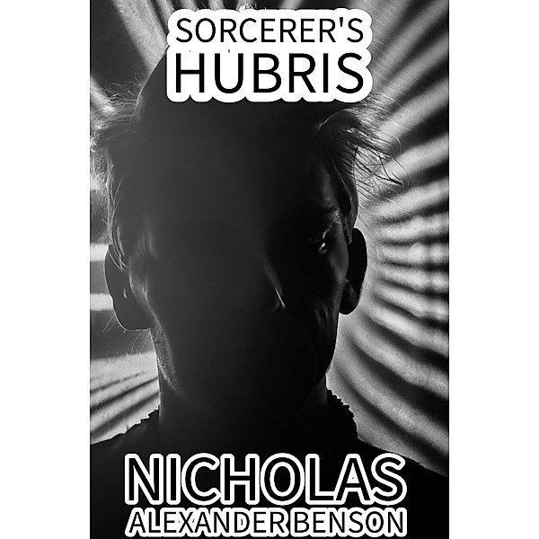 Sorcerer's Hubris, Nicholas Alexander Benson