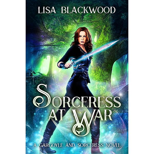 Sorceress at War (A Gargoyle and Sorceress Tale, #4) / A Gargoyle and Sorceress Tale, Lisa Blackwood