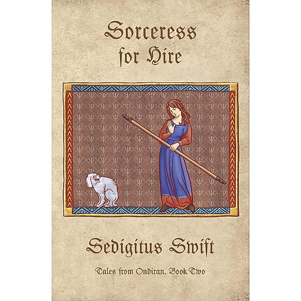 Sorceress for Hire (Tales from Ondiran, #2) / Tales from Ondiran, Sedigitus Swift