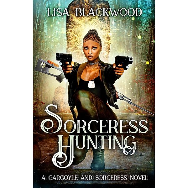 Sorceress Hunting (A Gargoyle and Sorceress Tale, #3) / A Gargoyle and Sorceress Tale, Lisa Blackwood