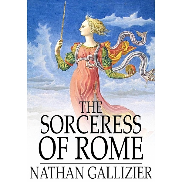 Sorceress of Rome / The Floating Press, Nathan Gallizier