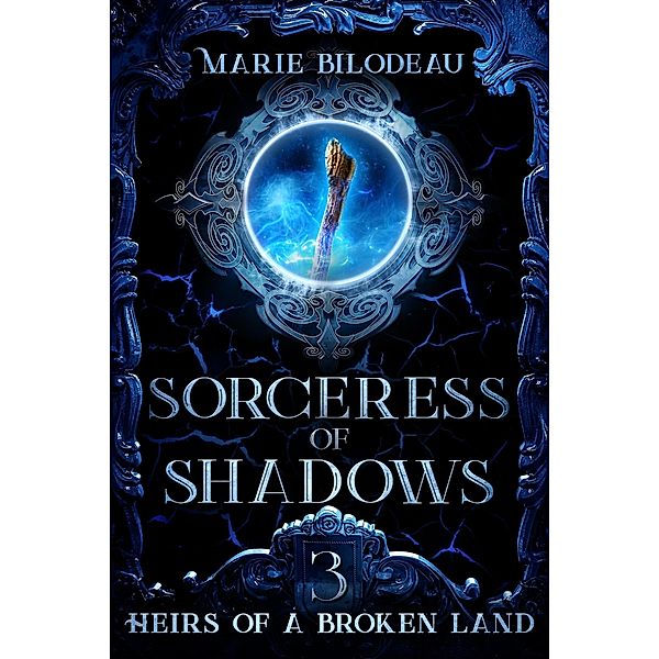 Sorceress of Shadows (Heirs of a Broken Land, #3) / Heirs of a Broken Land, Marie Bilodeau