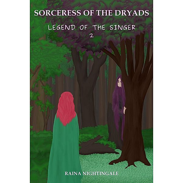 Sorceress of the Dryads (Legend of the Singer, #2) / Legend of the Singer, Raina Nightingale