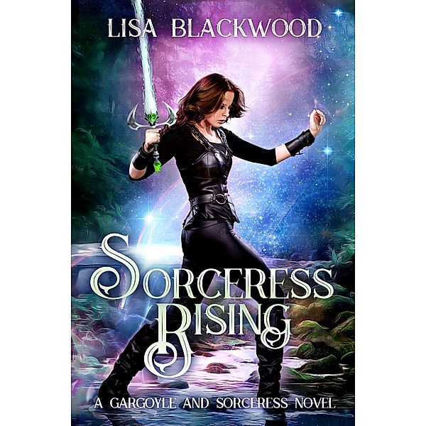 Sorceress Rising (A Gargoyle and Sorceress Tale, #2) / A Gargoyle and Sorceress Tale, Lisa Blackwood