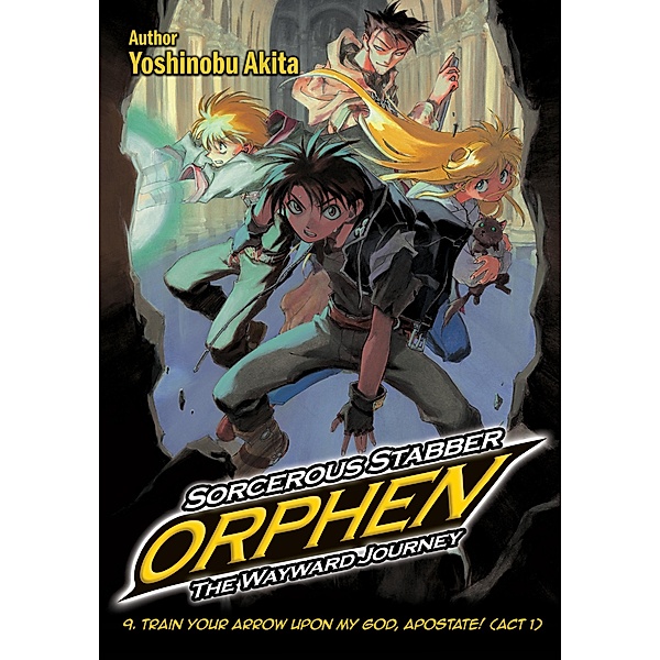 Sorcerous Stabber Orphen: The Wayward Journey Volume 9 / Sorcerous Stabber Orphen: The Wayward Journey Bd.9, Yoshinobu Akita