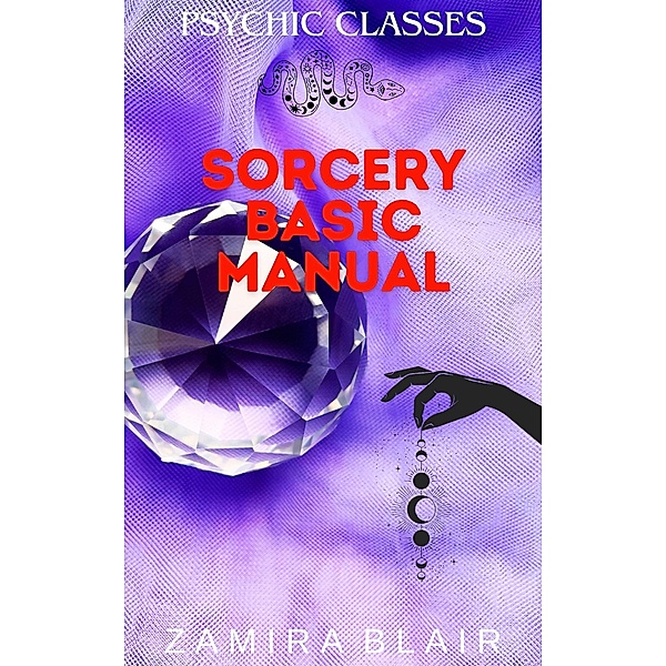 Sorcery Basic  Manual (Psychic Classes, #10) / Psychic Classes, Zamira Blair