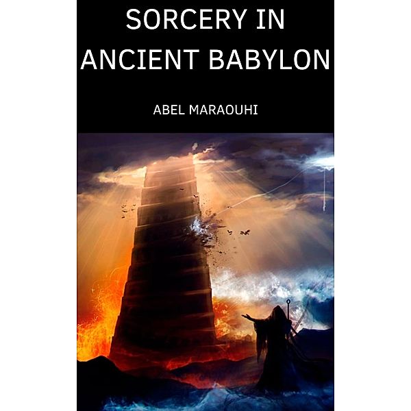 Sorcery in Ancient Babylon, Abel Maraouhi