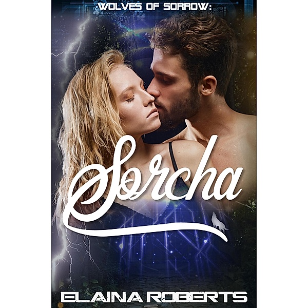 Sorcha (Wolves of Sorrow, #5) / Wolves of Sorrow, Elaina Roberts