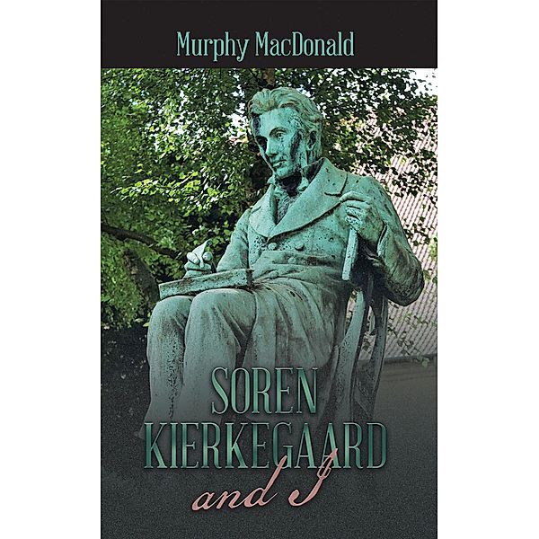Soren Kierkegaard and I, Murphy MacDonald
