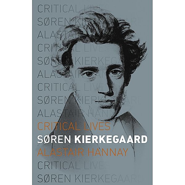 Soren Kierkegaard / Critical Lives, Hannay Alastair Hannay