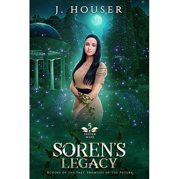 Soren's Legacy (Seeder Wars Series, #5) / Seeder Wars Series, J. Houser