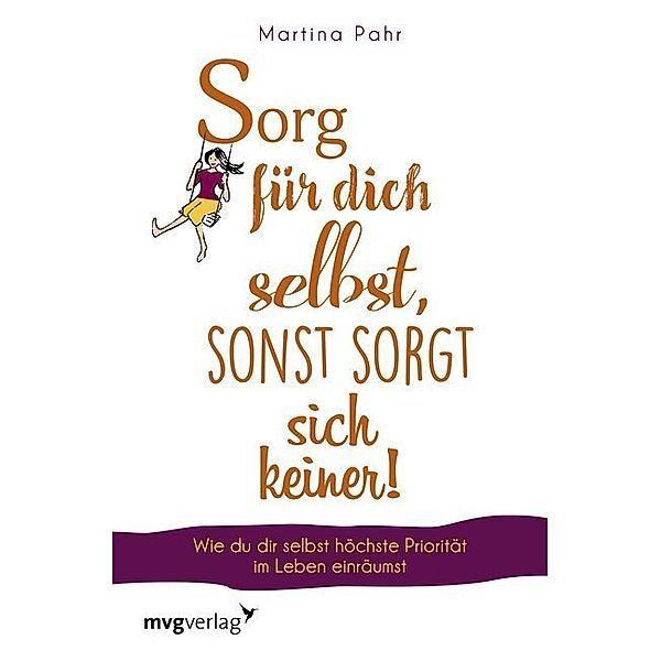 Sorg für dich selbst, sonst sorgt sich keiner!, Martina Pahr