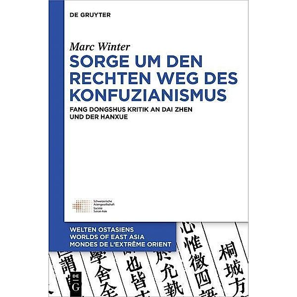 Sorge um den Rechten Weg des Konfuzianismus / Welten Ostasiens - Worlds of East Asia  -  Mondes de l'Extrême Orient Bd.24, Marc Winter