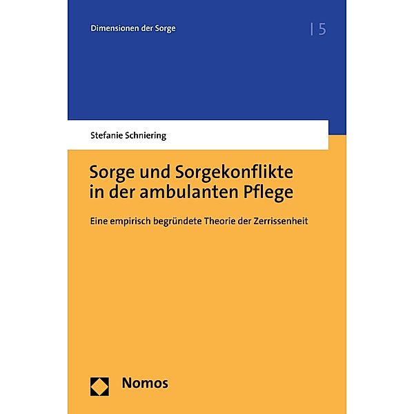 Sorge und Sorgekonflikte in der ambulanten Pflege / Dimensionen der Sorge Bd.5, Stefanie Schniering