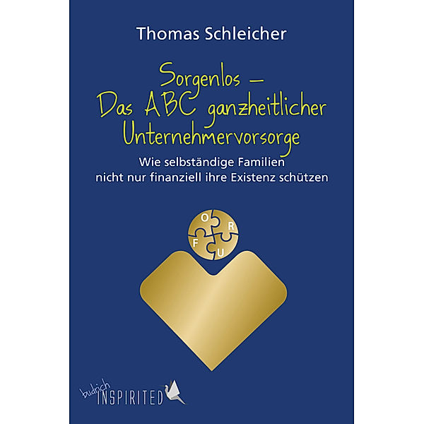 Sorgenlos - Das ABC ganzheitlicher Unternehmervorsorge, Thomas Schleicher