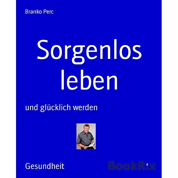 Sorgenlos leben, Branko Perc