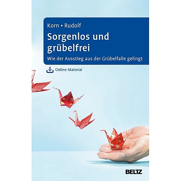Sorgenlos und grübelfrei, Sebastian Rudolf, Oliver Korn