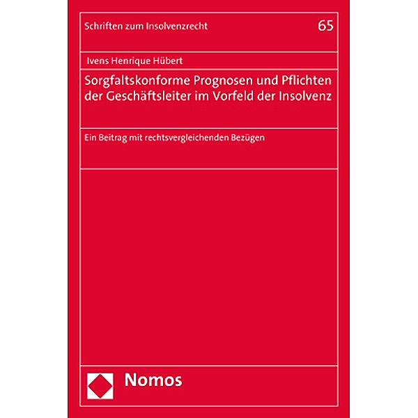 Sorgfaltskonforme Prognosen und Pflichten der Geschäftsleiter im Vorfeld der Insolvenz, Ivens Henrique Hübert