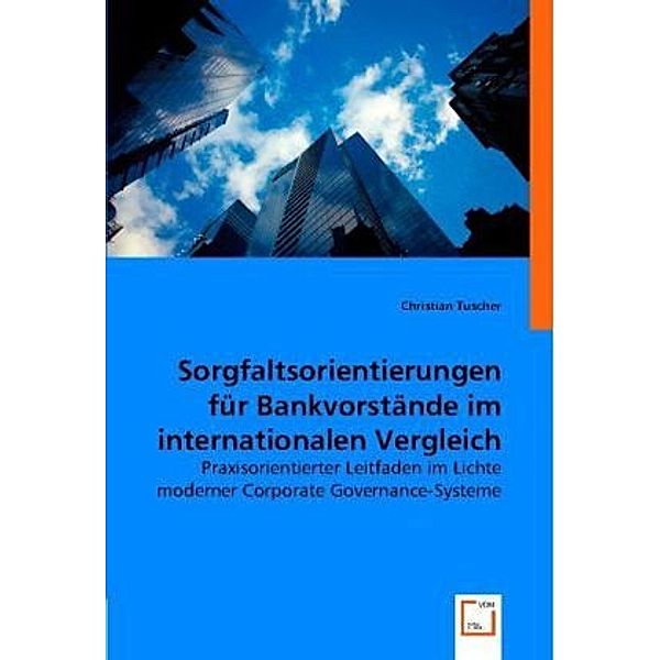 Sorgfaltsorientierungen für Bankvorstände im internationalen Vergleich, Christian  Tuscher