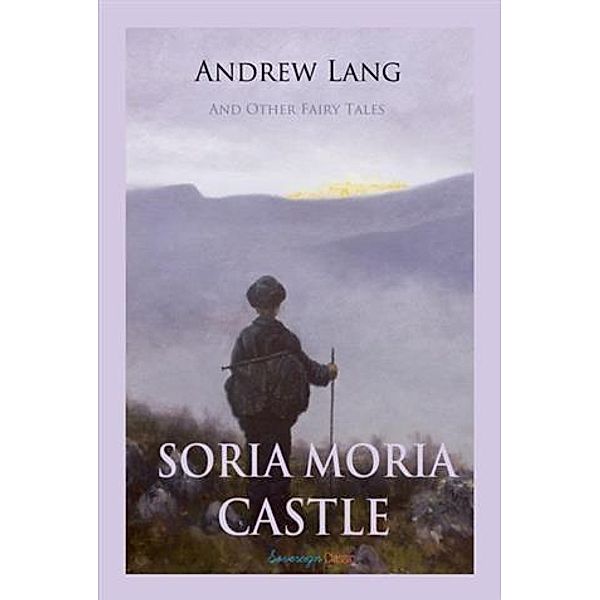 Soria Moria Castle and Other Fairy Tales, Andrew Lang
