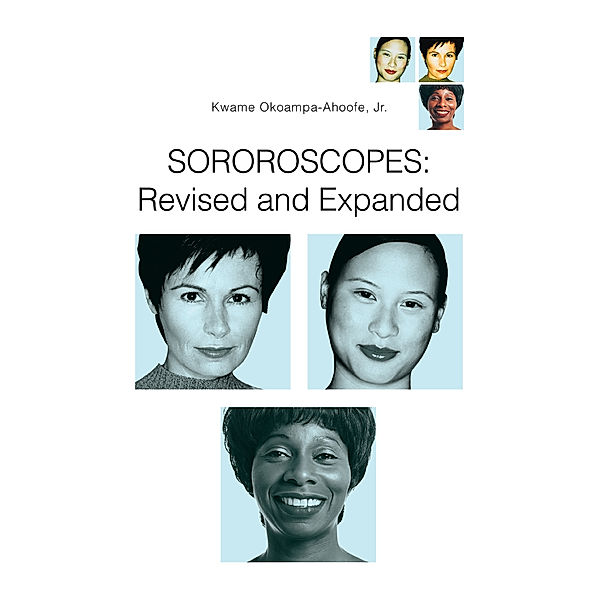 Sororoscopes: Revised and Expanded, Kwame Okoampa-Ahoofe Jr.