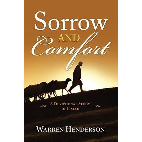 Sorrow and Comfort - A Devotional Study of Isaiah, Henderson A Warren