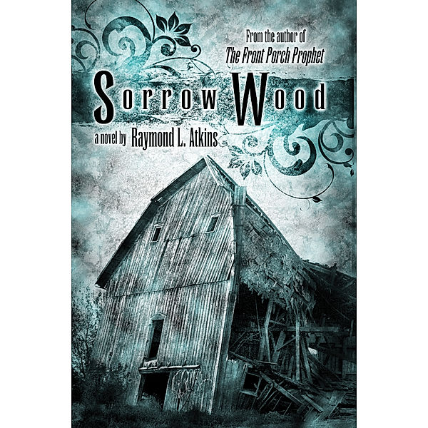 Sorrow Wood, Raymond L Atkins