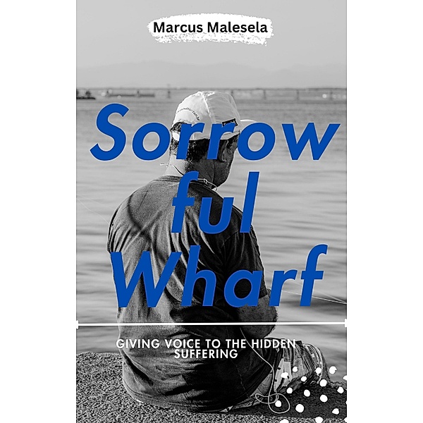 Sorrowful Wharf, Marcus Malesela