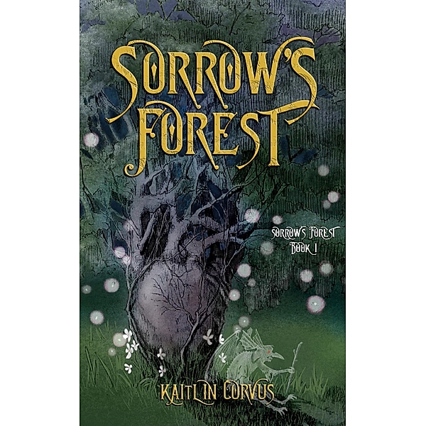 Sorrow's Forest / Sorrow's Forest, Kaitlin Corvus