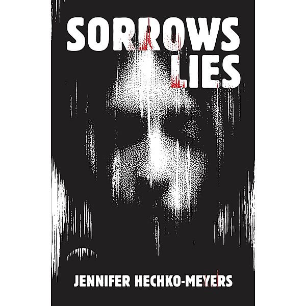 Sorrows Lies, Jennifer Hechko-Meyers