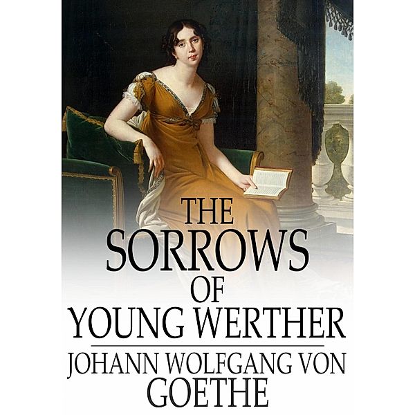 Sorrows of Young Werther / The Floating Press, Johann Wolfgang von Goethe