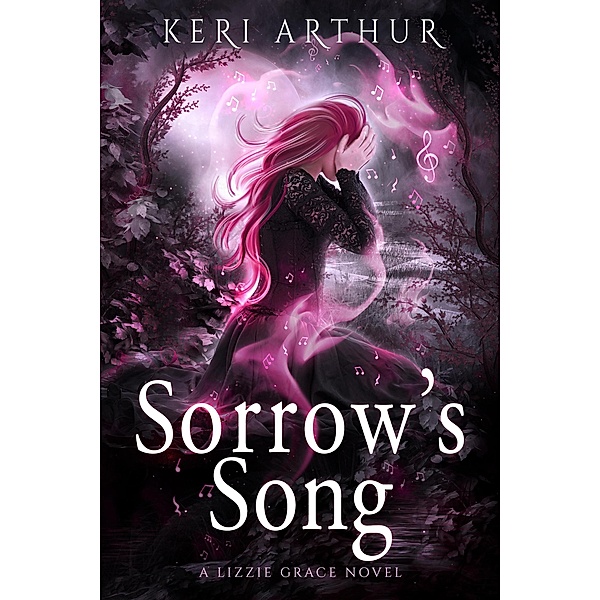Sorrow's Song (The Lizzie Grace Series, #9) / The Lizzie Grace Series, Keri Arthur