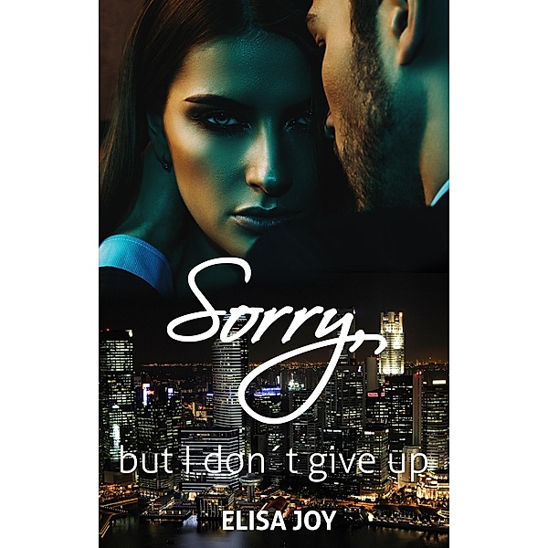 Sorry, but I don´t give up / Sorry Bd.2, Elisa Joy