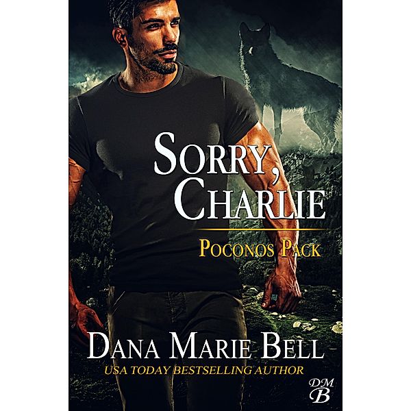 Sorry, Charlie (Poconos Pack, #3) / Poconos Pack, Dana Marie Bell