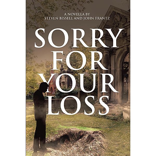 Sorry for Your Loss / Page Publishing, Inc., Steven Bissell