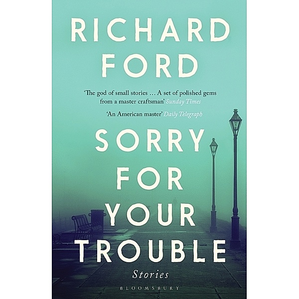 Sorry For Your Trouble, Richard Ford