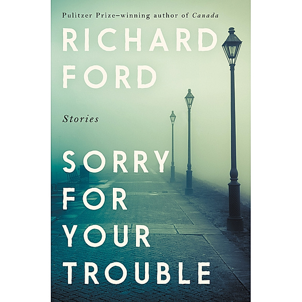 Sorry for Your Trouble, Richard Ford