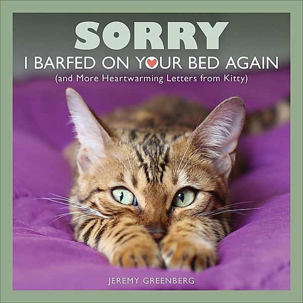 Sorry I Barfed on Your Bed Again, Jeremy Greenberg