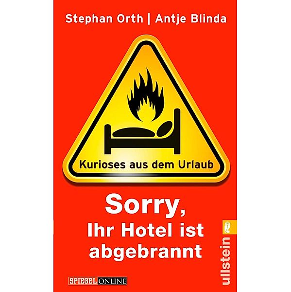 »Sorry, Ihr Hotel ist abgebrannt« / Ullstein eBooks, Antje Blinda, Stephan Orth