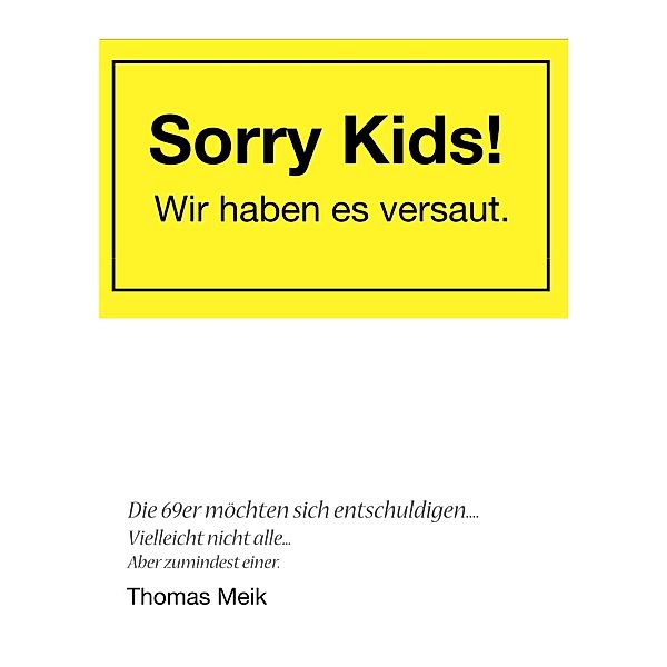 Sorry Kids! Wir haben es versaut., Thomas Meik