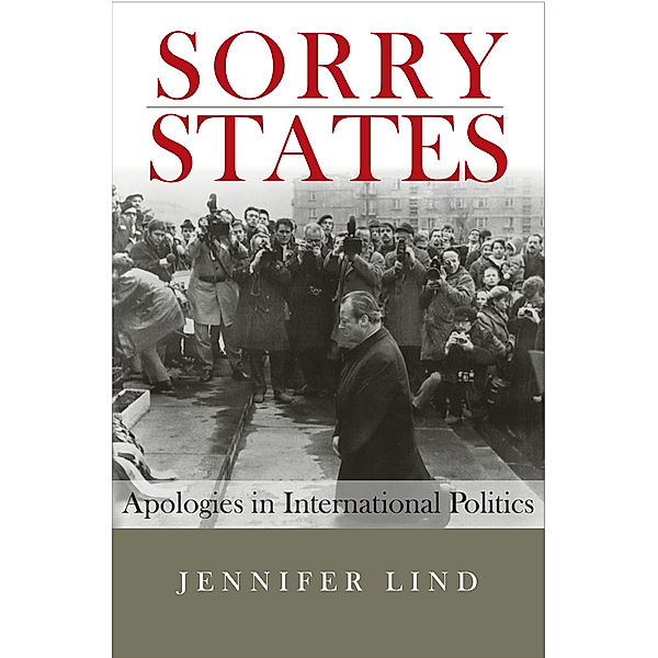 Sorry States / Cornell Studies in Security Affairs, Jennifer Lind