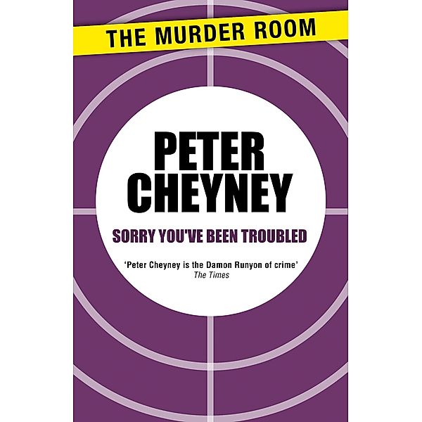Sorry You've Been Troubled / Murder Room Bd.515, Peter Cheyney
