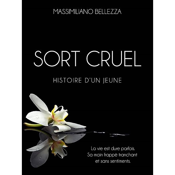 SORT CRUEL                HISTOIRE D'UN JEUNE, Massimiliano Bellezza