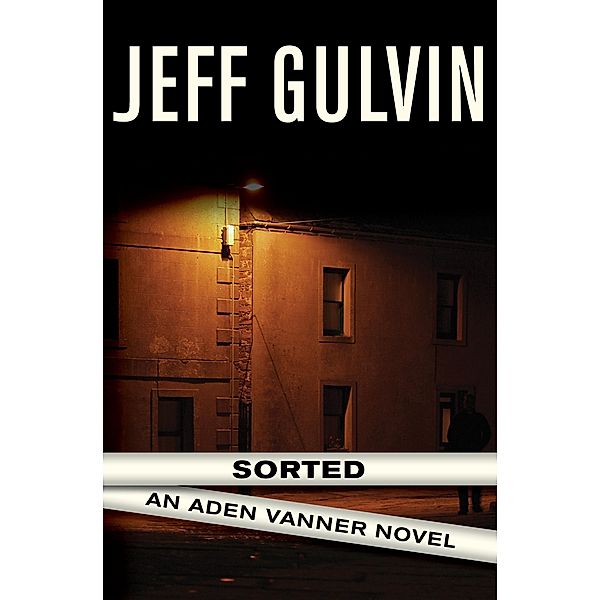 Sorted / The Aden Vanner Novels, Jeff Gulvin